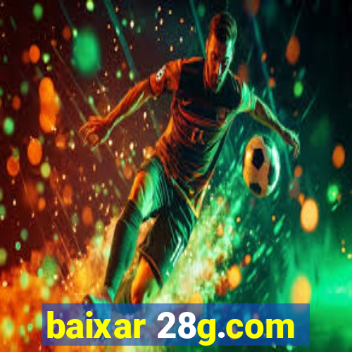 baixar 28g.com